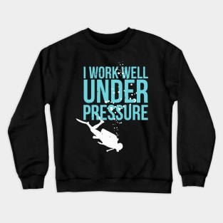 I Work Well Under Pressure Crewneck Sweatshirt